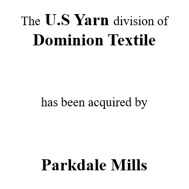 The U.S. Yarn Division of Dominion Textile acquired by Parkdale Mills
