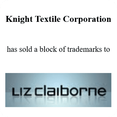 Knight Textile Corporation sold a block of trademarks to Liz Claiborne