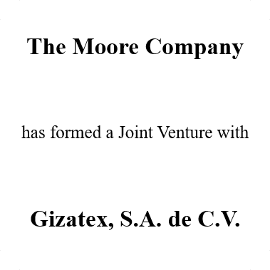 The Moore Company formed a joint venture withGizatex, S.A. de C.V.